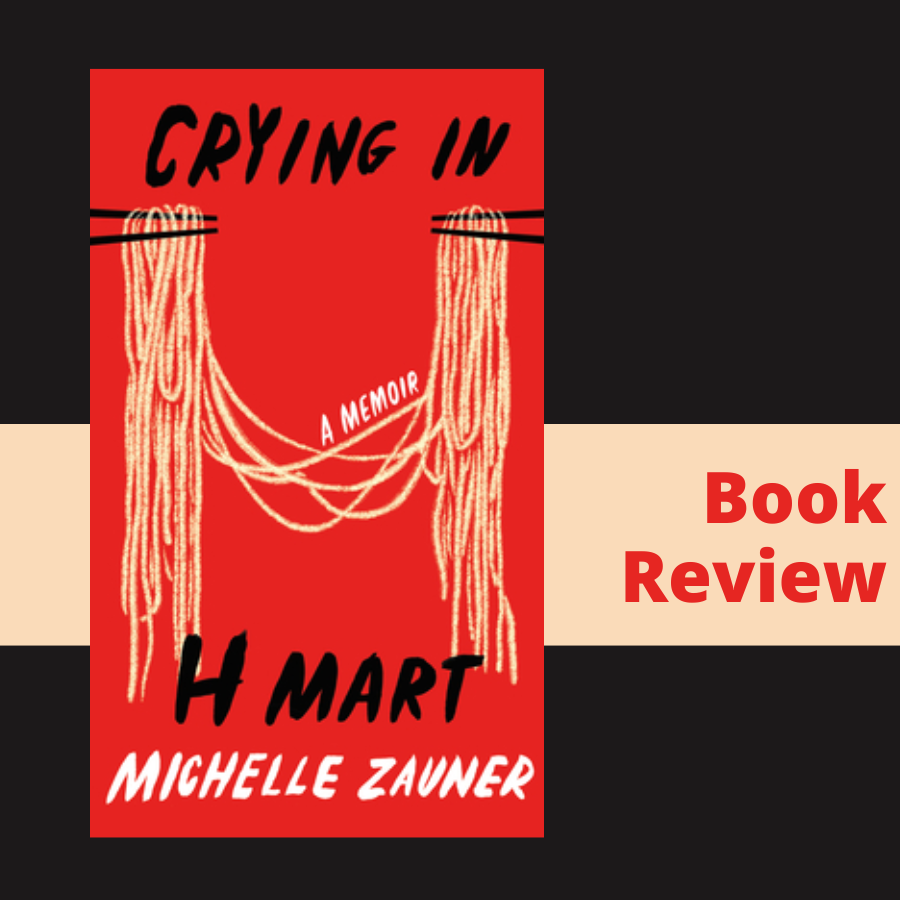 Book Review: Crying In H Mart – Liberation Is Lit