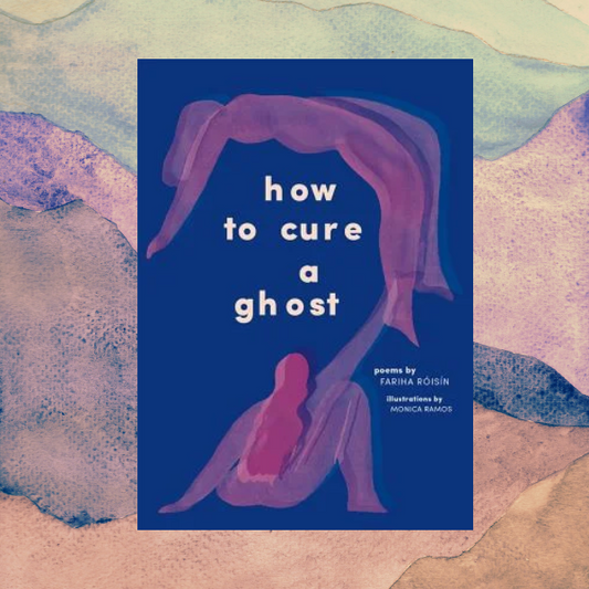 How to Cure a Ghost by Fariha Róisín: Book Review