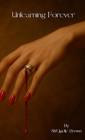 UNLEARNING FOREVER by Sh’Quelle Brown