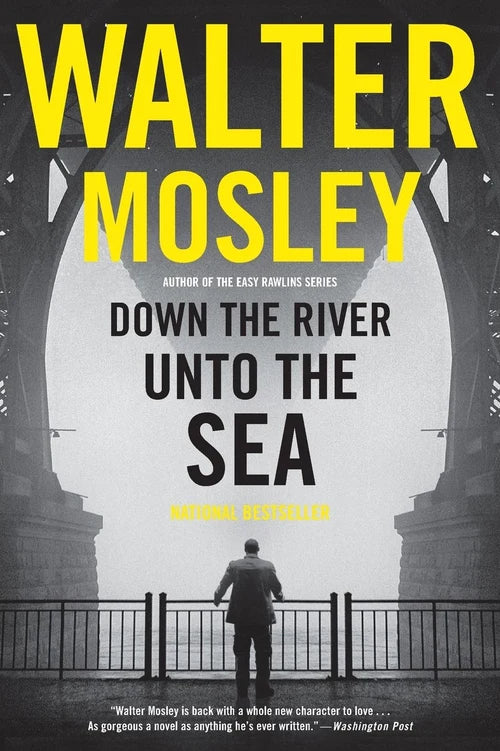DOWN THE RIVER UNTO THE SEA by Walter Mosley