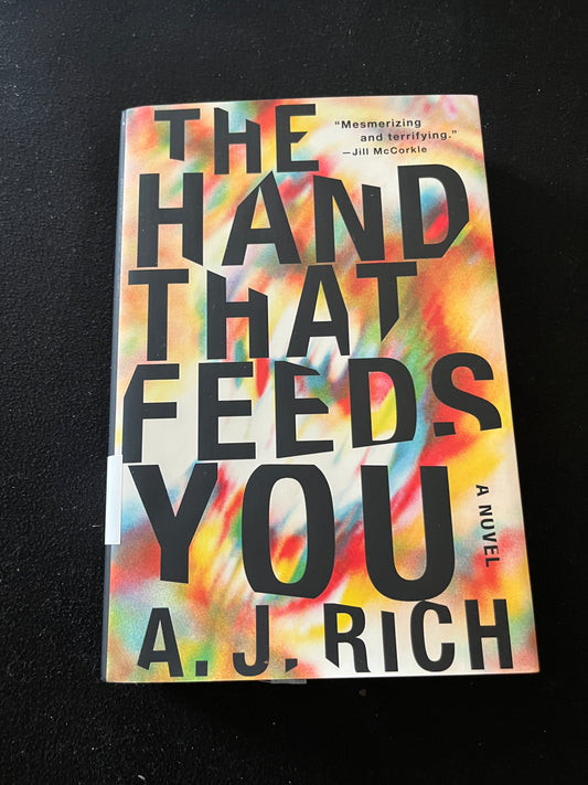 THE HAND THAT FEEDS YOU by A.J. Rich