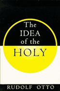 THE IDEA OF THE HOLY by Rudolf Otto