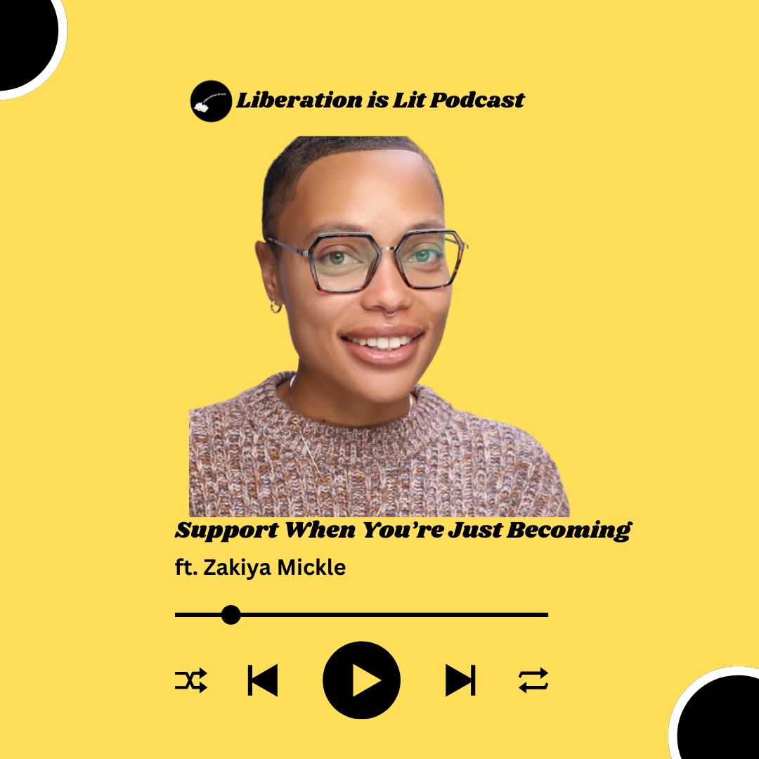 Support When You're Just Becoming (with Zakiya Mickle)