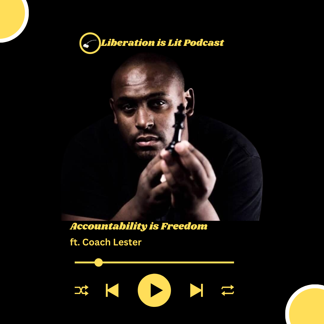 Accountability is Freedom (with Coach Lester) – Liberation is Lit