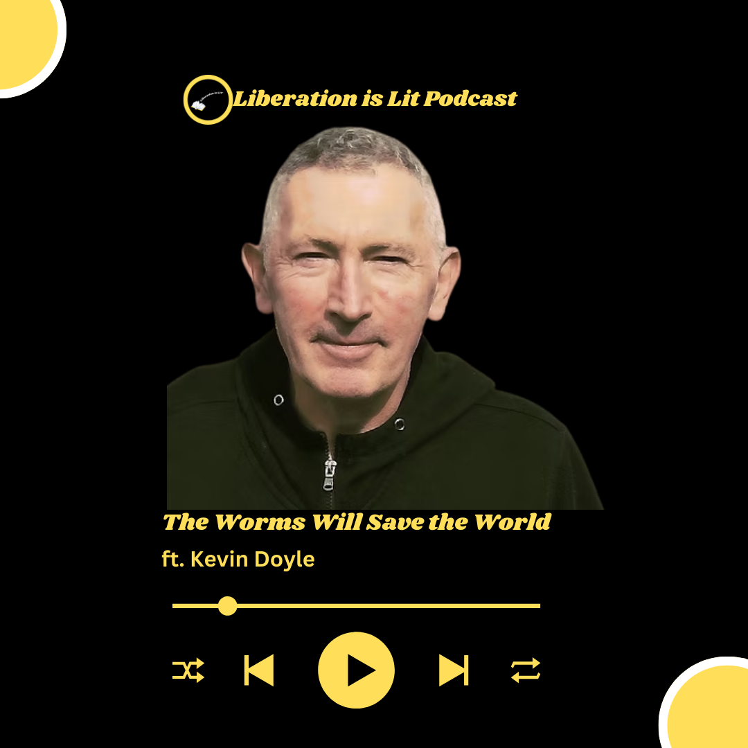 The Worms Will Save the World (with Kevin Doyle)