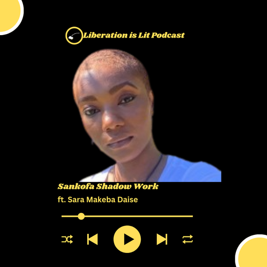 Sankofa Shadow Work (with Sara Makeba Daise)