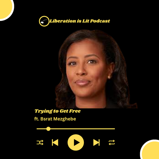 Trying to Get Free (with Bsrat Mezghebe)