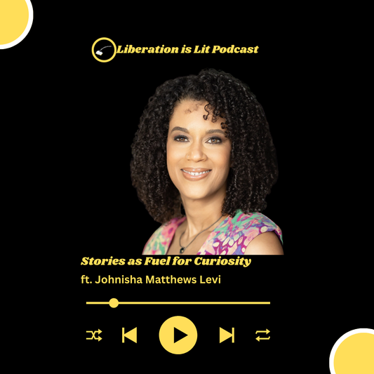 Stories as Fuel for Curiosity (with Johnisha Matthews Levi)