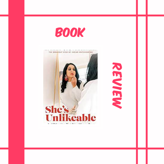 She’s Unlikeable: And Other Lies That Bring Women Down: A Book Review