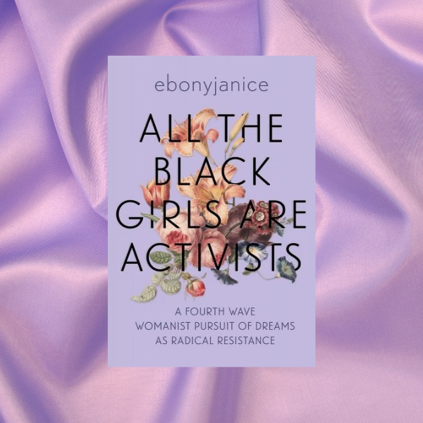 All the Black Girls Are Activists by EbonyJanice Moore- A Book Review