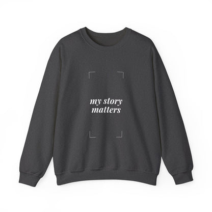 "My Story Matters" Crewneck Sweatshirt - Comfortable & Inspirational Apparel