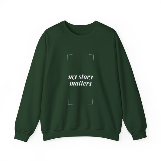 "My Story Matters" Crewneck Sweatshirt - Comfortable & Inspirational Apparel