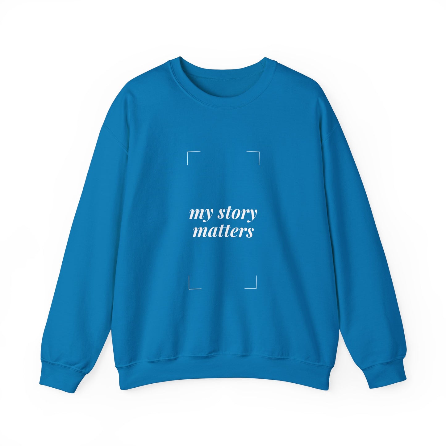 "My Story Matters" Crewneck Sweatshirt - Comfortable & Inspirational Apparel