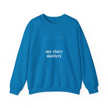 "My Story Matters" Crewneck Sweatshirt - Comfortable & Inspirational Apparel