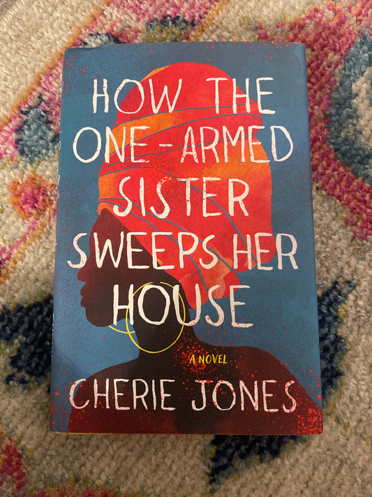How the one armed sister sweeps her house by Cherie Jones