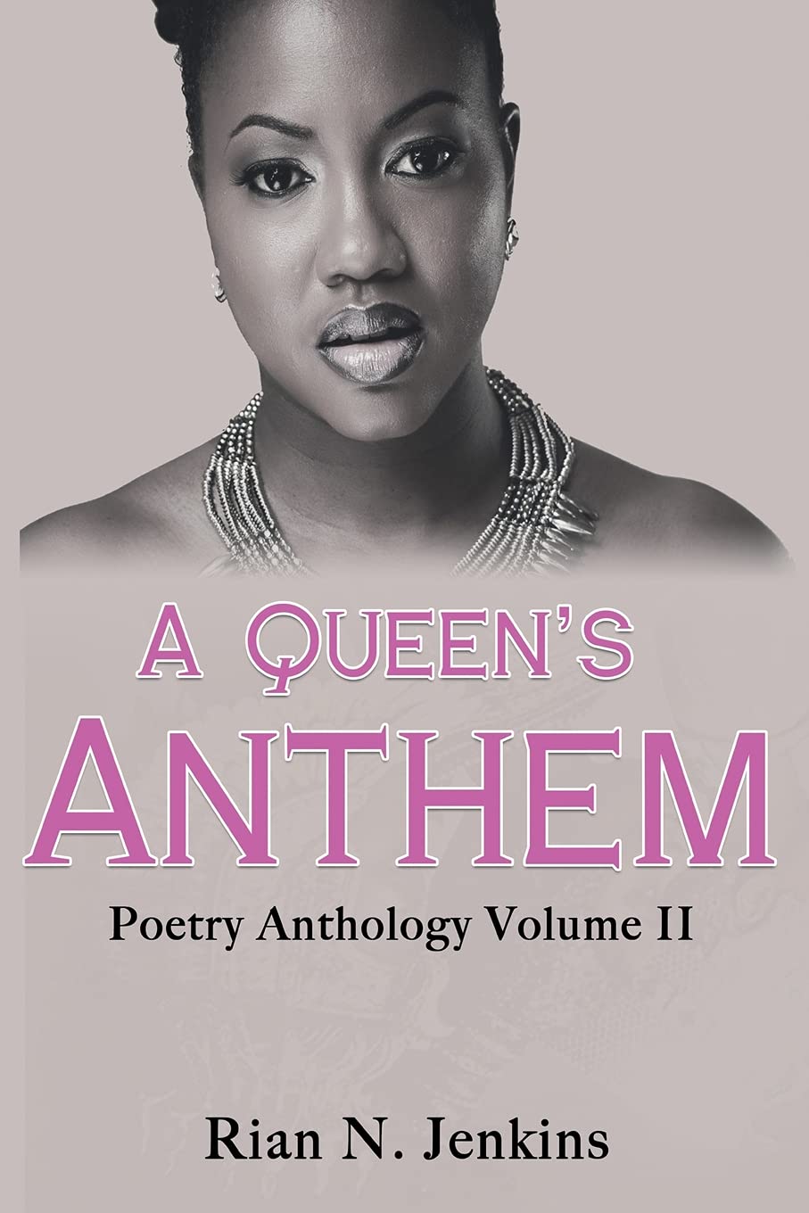 A QUEEN'S ANTHEM: Poetry Anthology Volume II by Rian N. Jenkins