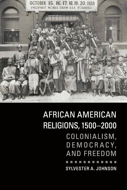 AFRICAN AMERICAN RELIGIONS 1500-2000 by Sylvester Johnson