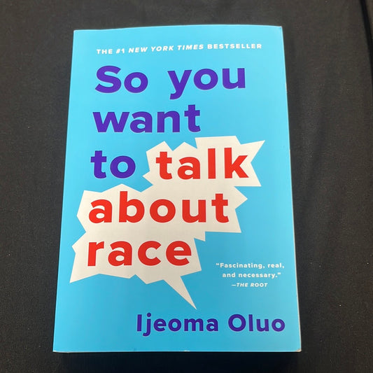 SO YOU WANT TO TALK ABOUT RACE by Ijeoma Oluo
