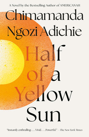 HALF A YELLOW SUN by Chimamanda Ngozi Adichie