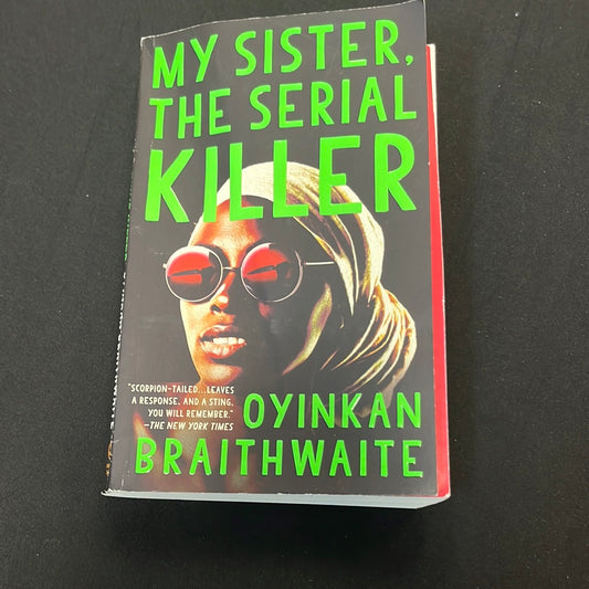 MY SISTER, THE SERIAL KILLER by Oyinkan Braithwaite