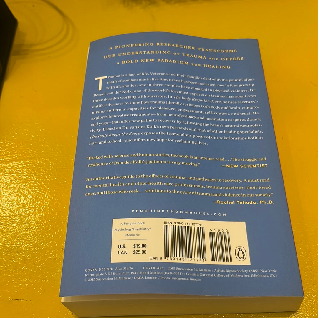 THE BODY KEEPS THE SCORE: Brain, Mind, and Body in the Healing of Trauma