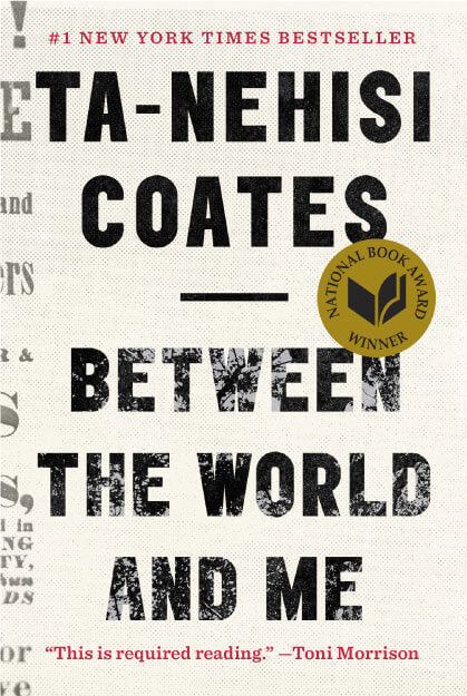 BETWEEN THE WORLD AND ME by Ta-Nehisi Coates