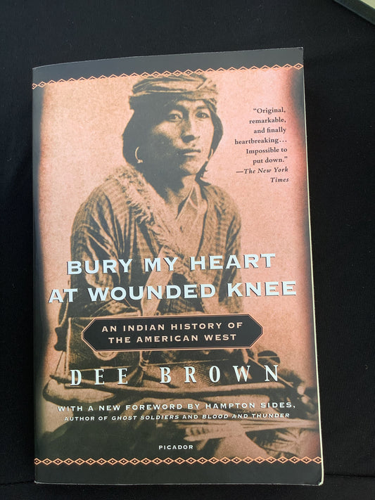 BURY MY HEART AT WOUNDED KNEE by Dee Brown