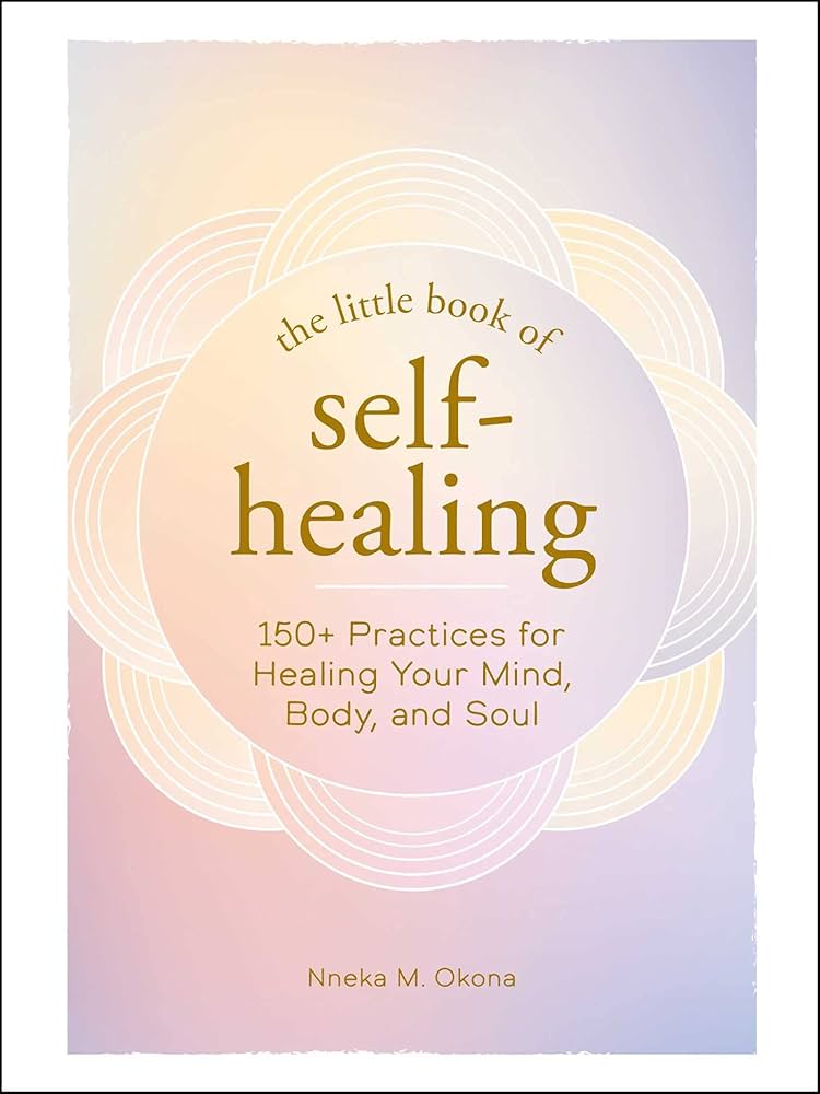 THE LITTLE BOOK OF SELF-HEALING by Nneka M. Okona