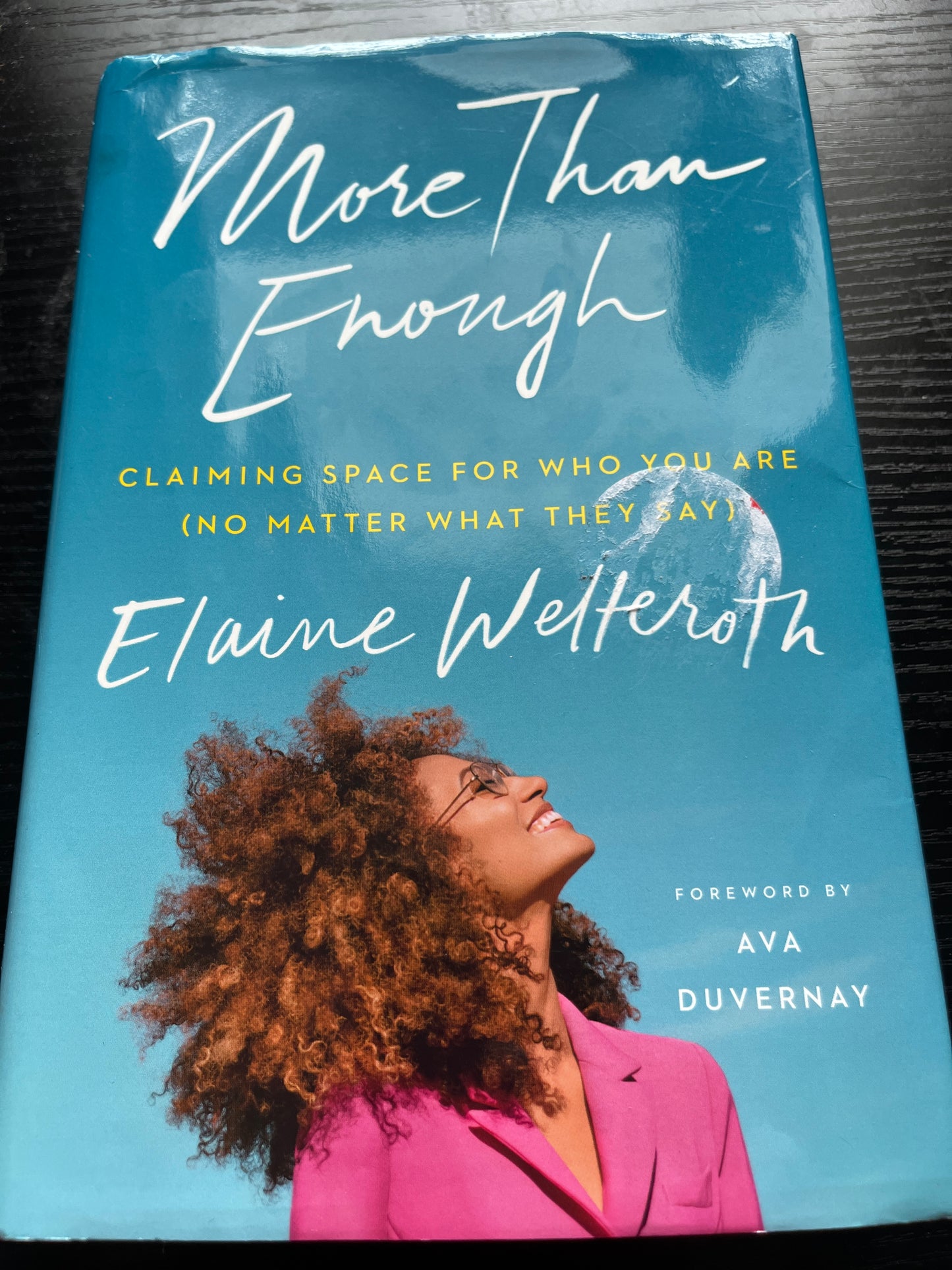 MORE THAN ENOUGH: Claiming Space for Who You Really Are by Elaine Welteroth