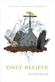 ONLY BELIEVE by Jennifer Bartell