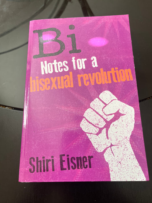 BI: Notes for a Bisexual Revolution by Shiri Eisner