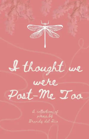 I THOUGHT WE WERE POST METOO by Brandy del Río