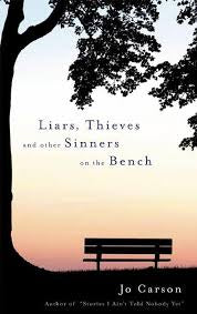 LIARS, THIEVES, AND OTHER SINNERS ON THE BENCH by Jo Carson