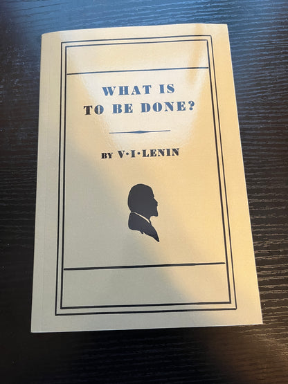 WHAT IS TO BE DONE by VI Lenin