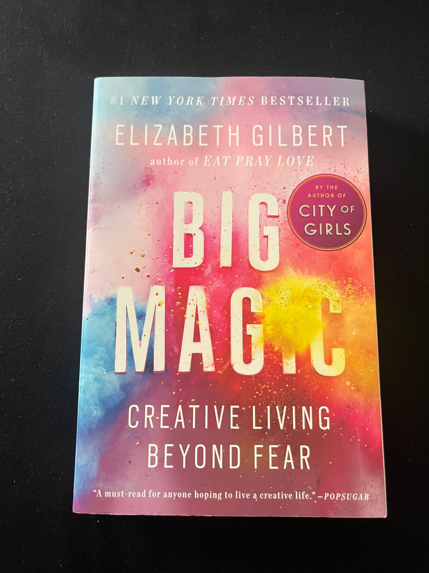 BIG MAGIC: Creative Living Beyond Fear by Elizabeth Gilbert
