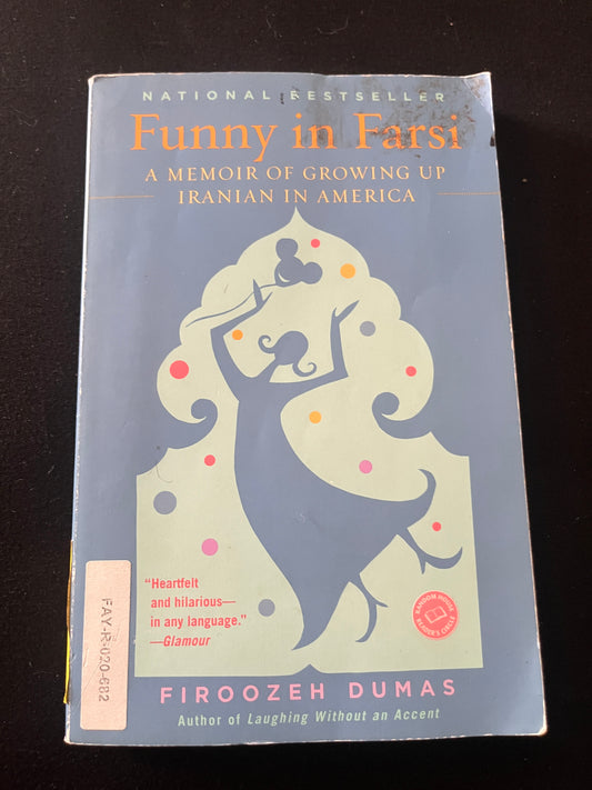 FUNNY IN FARSI: A Memoir of Growing Up Iranian in America by Firoozeh Dumas