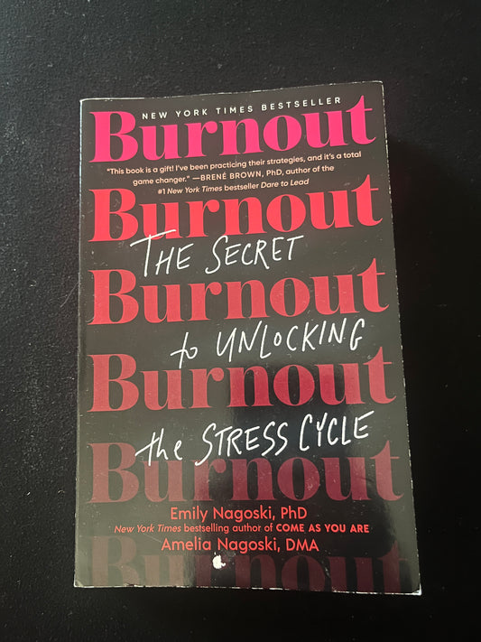 BURNOUT: The Secret to Unlocking the Stress Cycle by Emily Nagoski