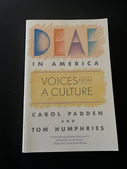 DEAF IN AMERICA: Voices From a Culture by Carol Padden and Tom Humphries