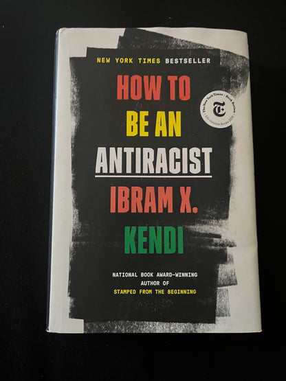 HOW TO BE AN ANTIRACIST  by Ibram X. Kendi