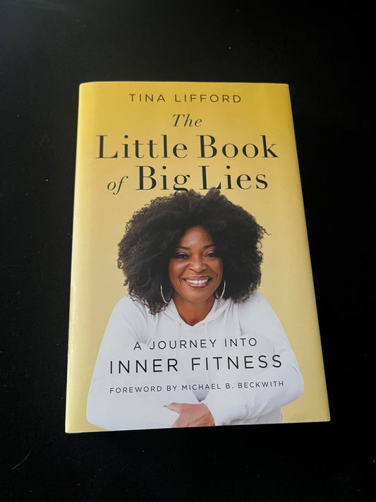 THE LITTLE BOOK OF BIG LIES: A Journey into Inner Fitness by Tina Lifford