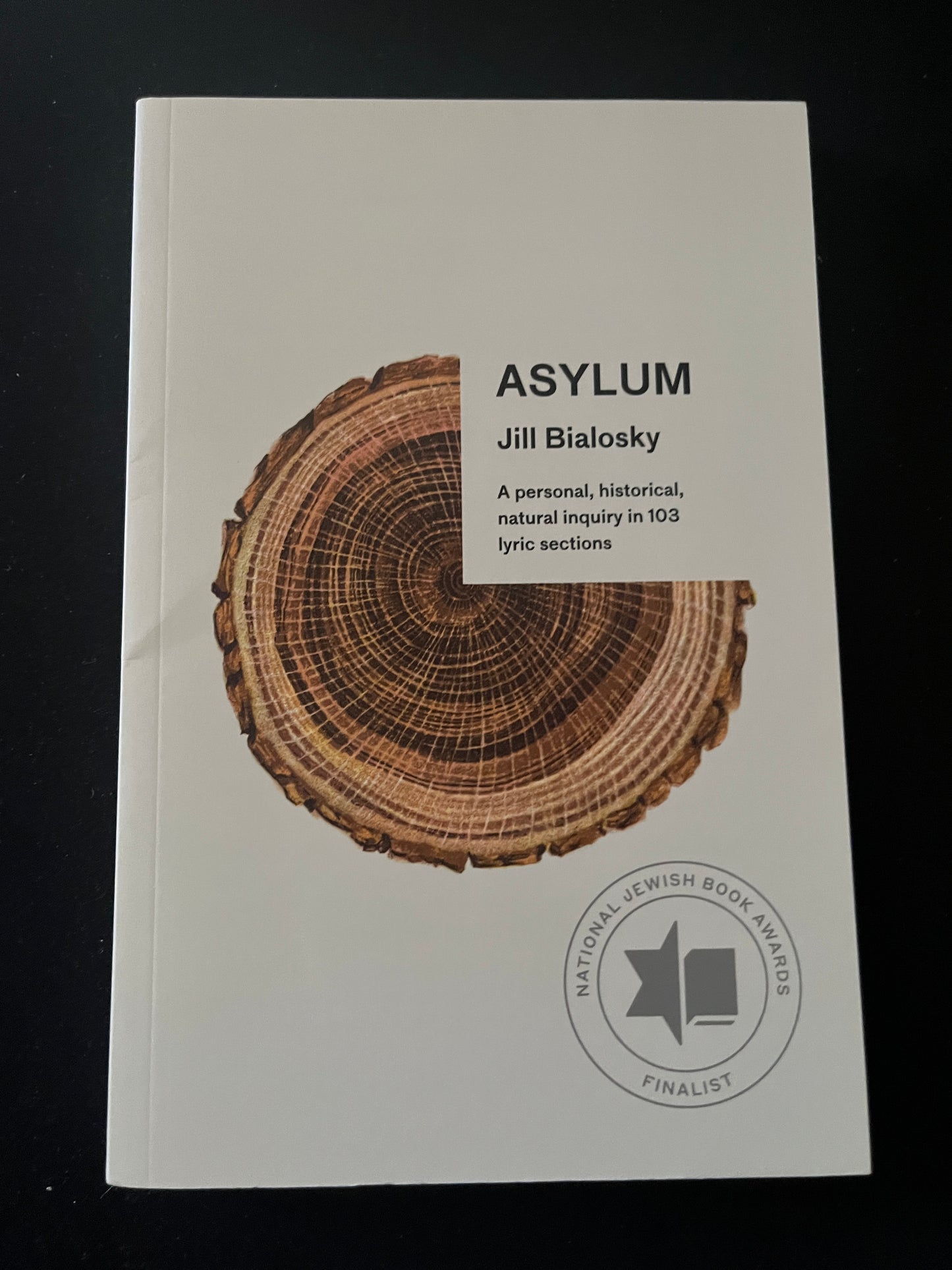 ASYLUM: A personal, historical, natural inquiry in 103 lyric sections by Jill Bialosky