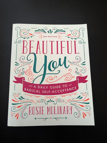 BEAUTIFUL YOU: A Daily Guide to Radical Self-Acceptance BY Rosie Molinary