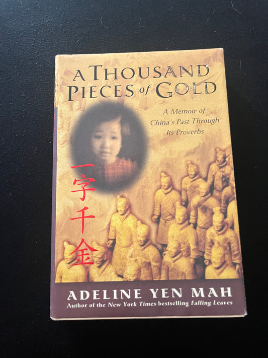 A THOUSAND PIECES OF GOLD: Growing Up Through China's Proverbs by Adeline Yen Mah