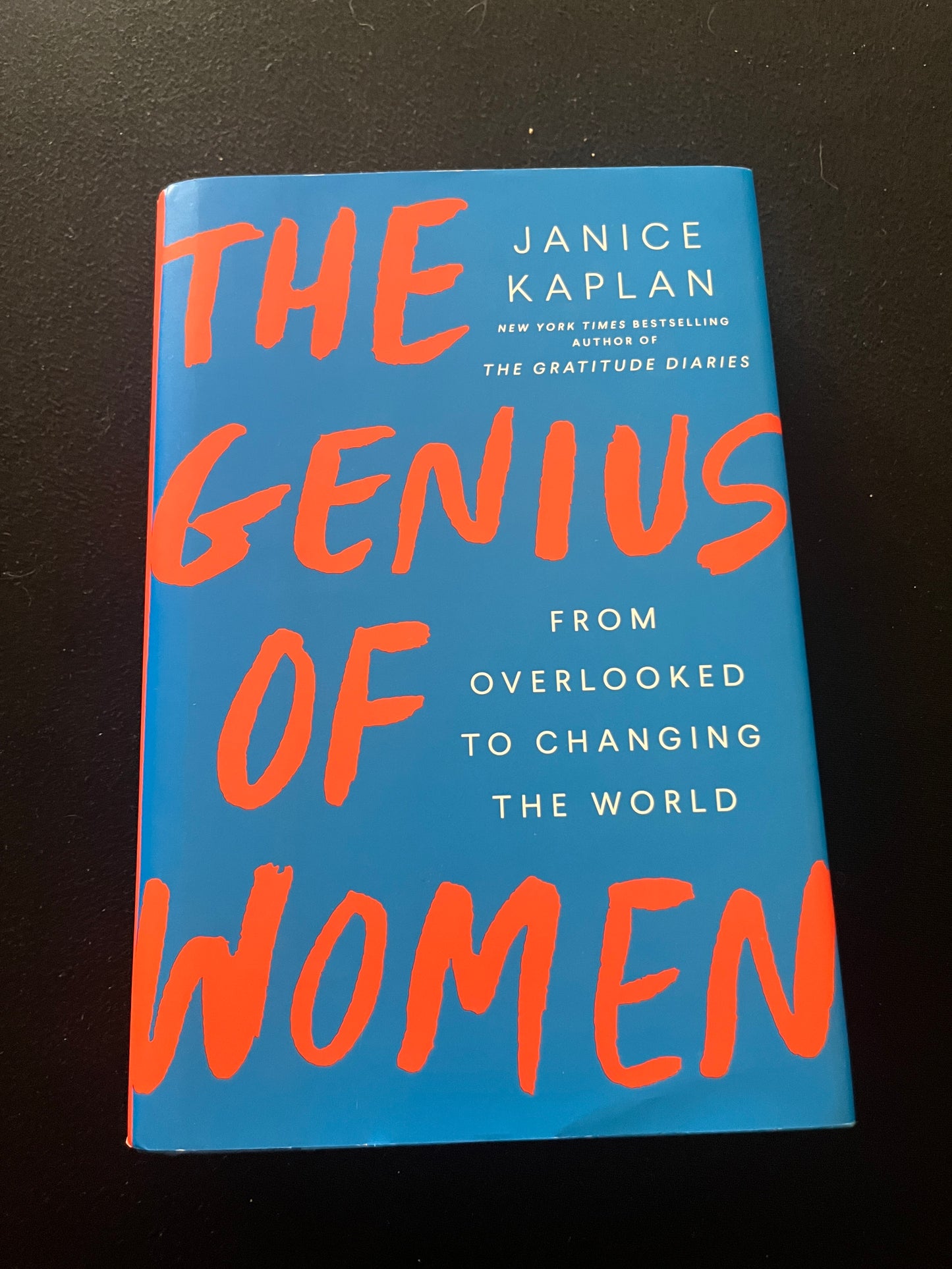 THE GENIUS OF WOMEN: From Overlooked to Changing the World by Janice Kaplan
