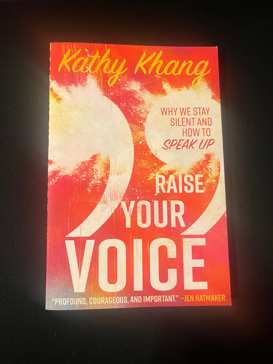 RAISE YOUR VOICE: Why We Stay Silent and How to Speak Up by Kathy Khang