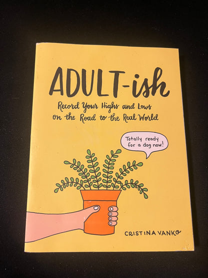 ADULT-ISH: RECORD YOUR HIGHS AND LOWS O THE ROAD TO THE REAL WORLD by Cristina Vanko