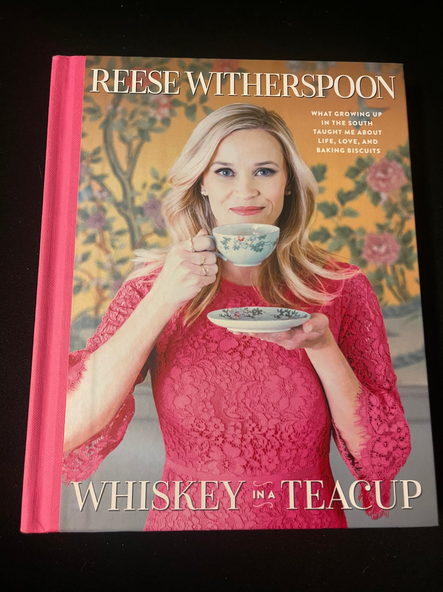 WHISKEY IN A TEACUP: WHAT GROWING UP IN THE SOUTH TAUGHT ME ABOUT LIFE, LOVE, AND BAKING BISCUITS by Reese Witherspoon