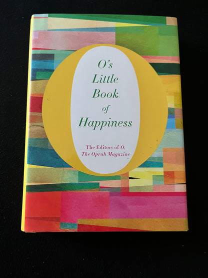 O'S LITTLE BOOK OF HAPPINESS by THE EDITORS OF O, THE OPRAH MAGAZINE