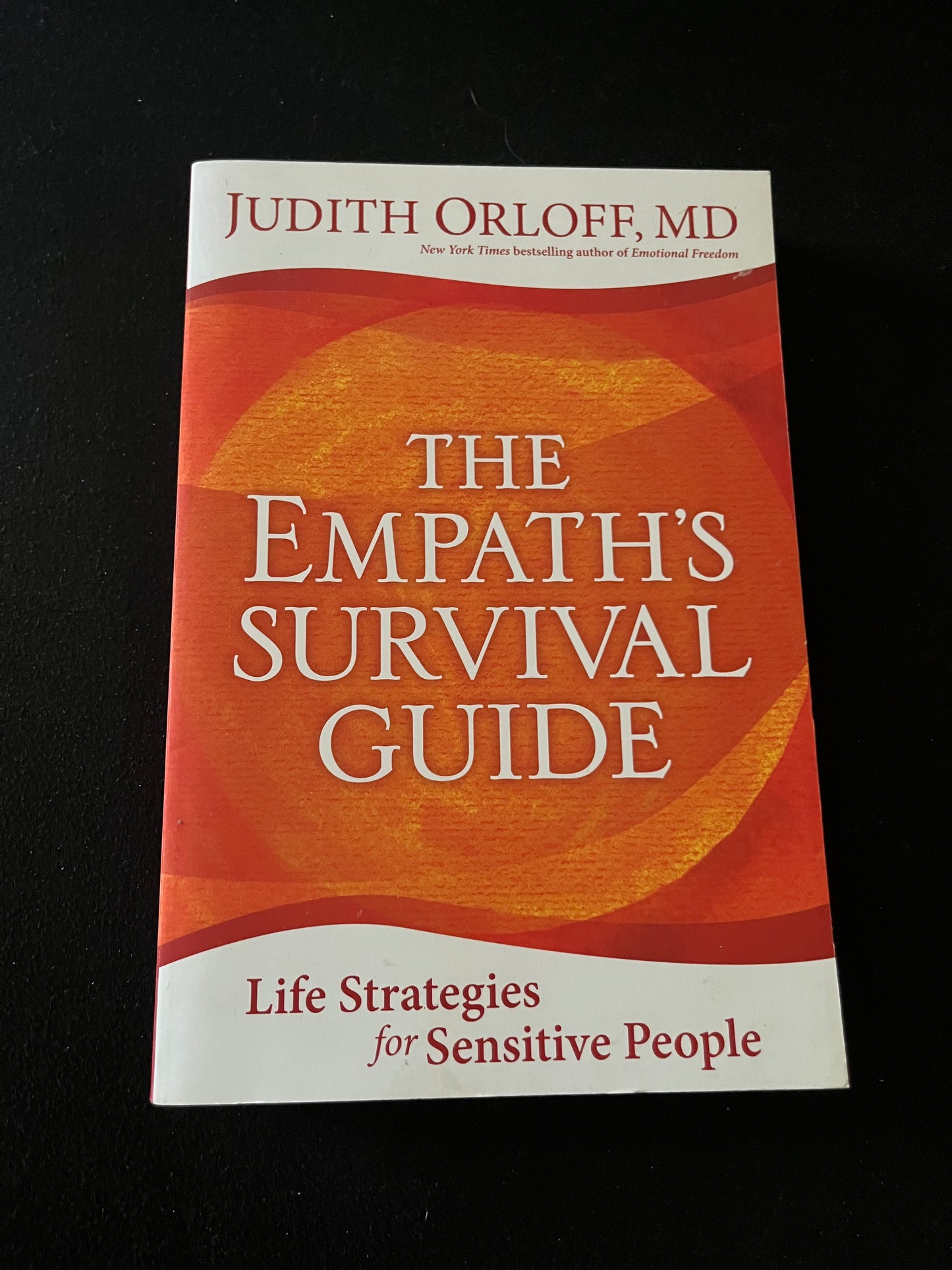THE EMPATHS SURVIVAL GUIDE: LIFE STRATEGIES FOR SENSITIVE PEOPLE by Judith Orloff