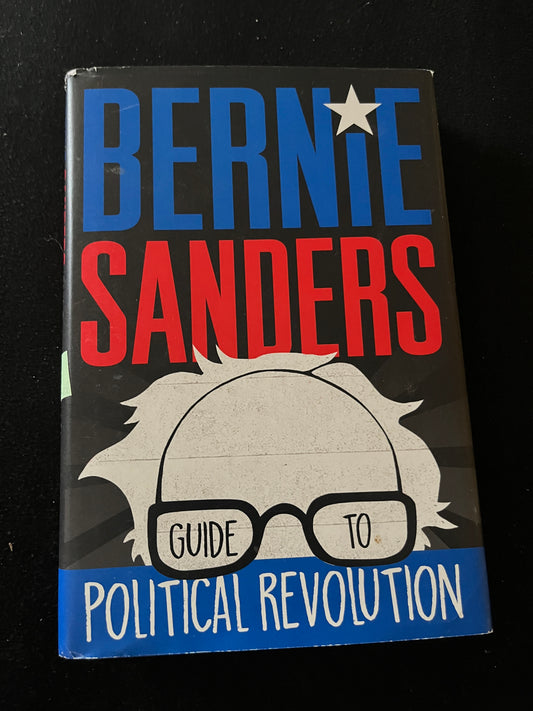 BERNIE SANDERS GUIDE TO POLITICAL REVOLUTION by Bernie Sanders